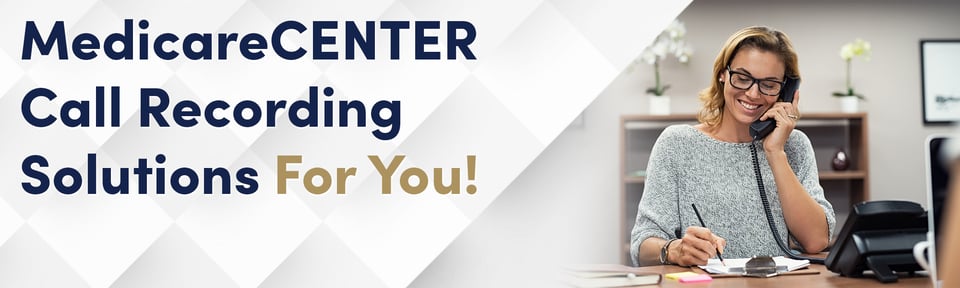 MedicareCENTER Call Recording Solutions For You!
